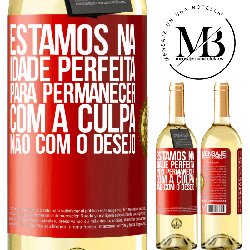 29,95 € Envio grátis | Vinho branco Edição WHITE Estamos na idade perfeita, para permanecer com a culpa, não com o desejo Etiqueta Vermelha. Etiqueta personalizável Vinho jovem Colheita 2023 Verdejo