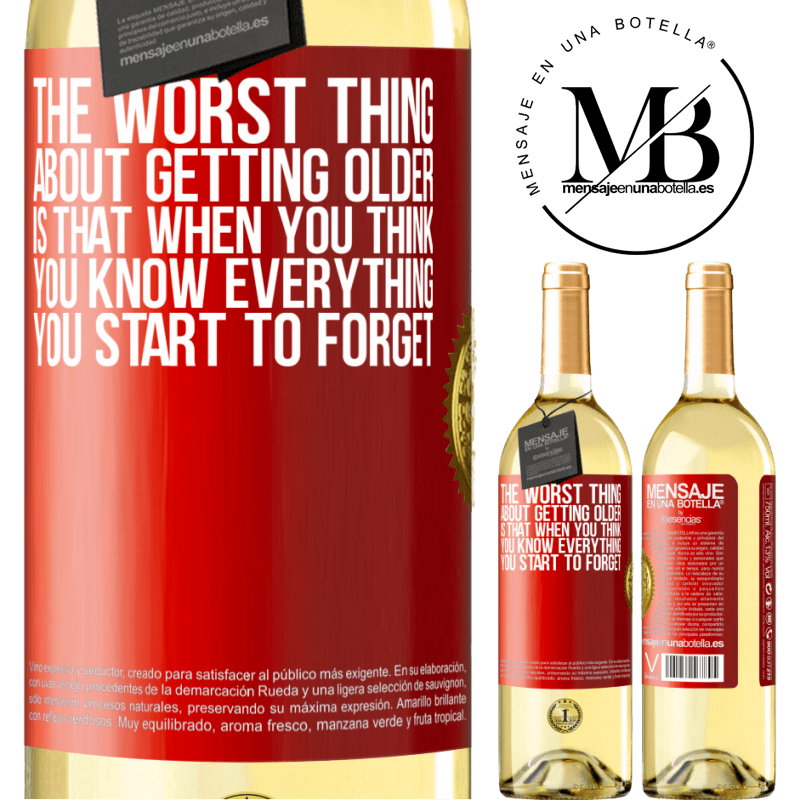 29,95 € Free Shipping | White Wine WHITE Edition The worst thing about getting older is that when you think you know everything, you start to forget Red Label. Customizable label Young wine Harvest 2024 Verdejo