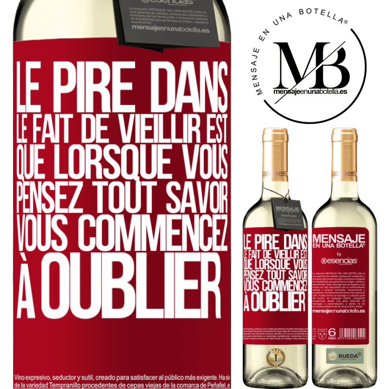 «Le pire dans le fait de vieillir est que lorsqu'on pense tout savoir on commence à oublier» Édition WHITE