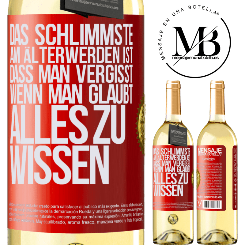 29,95 € Kostenloser Versand | Weißwein WHITE Ausgabe Das Schlimmste am Älterwerden ist, dass, gerade wenn man glaubt, alles zu wissen, man anfängt, alles zu vergessen Rote Markierung. Anpassbares Etikett Junger Wein Ernte 2024 Verdejo