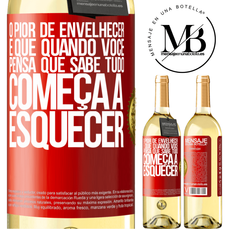 29,95 € Envio grátis | Vinho branco Edição WHITE O pior de envelhecer é que, quando você pensa que sabe tudo, começa a esquecer Etiqueta Vermelha. Etiqueta personalizável Vinho jovem Colheita 2024 Verdejo