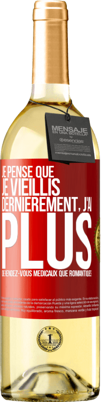 29,95 € | Vin blanc Édition WHITE Je pense que je vieillis. Dernièrement, j'ai plus de rendez-vous médicaux que romantiques Étiquette Rouge. Étiquette personnalisable Vin jeune Récolte 2024 Verdejo