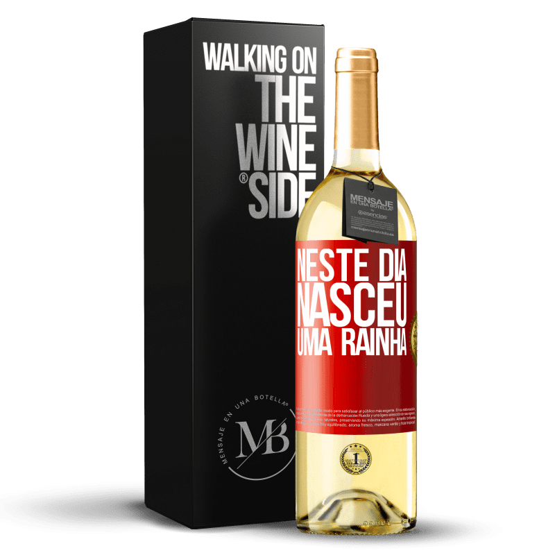 29,95 € Envio grátis | Vinho branco Edição WHITE Neste dia nasceu uma rainha Etiqueta Vermelha. Etiqueta personalizável Vinho jovem Colheita 2025 Verdejo