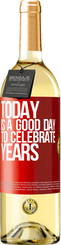 29,95 € | Белое вино Издание WHITE Сегодня хороший день, чтобы праздновать годы Красная метка. Настраиваемая этикетка Молодое вино Урожай 2023 Verdejo