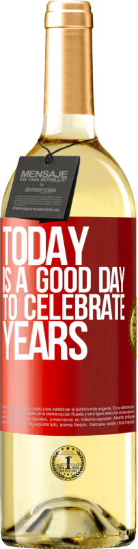 29,95 € Free Shipping | White Wine WHITE Edition Today is a good day to celebrate years Red Label. Customizable label Young wine Harvest 2025 Verdejo