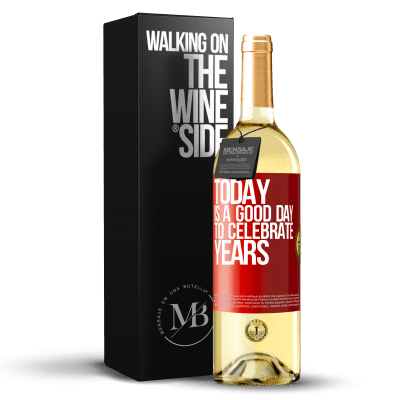 «Today is a good day to celebrate years» WHITE Edition