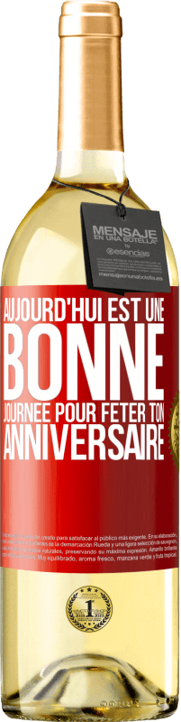 «Aujourd'hui est une bonne journée pour fêter ton anniversaire» Édition WHITE
