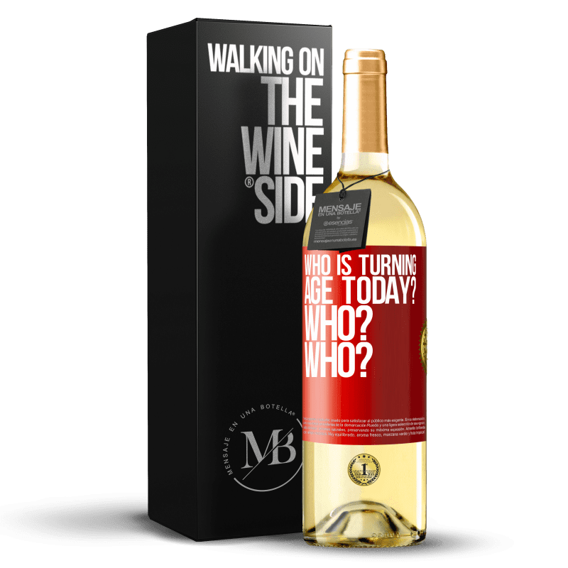 29,95 € Free Shipping | White Wine WHITE Edition Who is turning age today? Who? Who? Red Label. Customizable label Young wine Harvest 2024 Verdejo