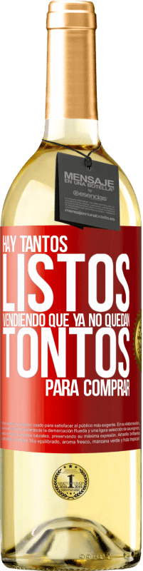 29,95 € | Vino Blanco Edición WHITE Hay tantos listos vendiendo que ya no quedan tontos para comprar Etiqueta Roja. Etiqueta personalizable Vino joven Cosecha 2024 Verdejo