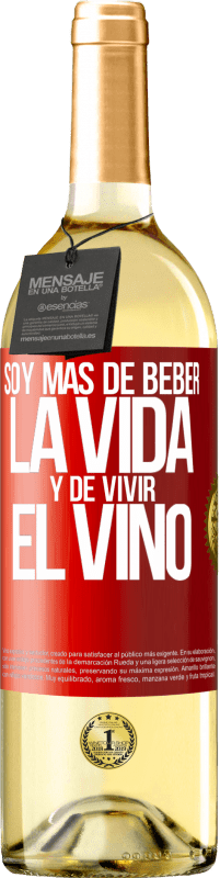 «Soy más de beber la vida y de vivir el vino» Edición WHITE