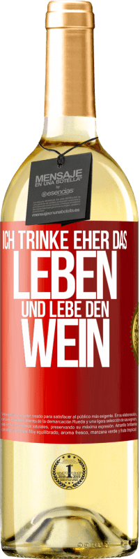 Kostenloser Versand | Weißwein WHITE Ausgabe Ich trinke eher das Leben und lebe den Wein Rote Markierung. Anpassbares Etikett Junger Wein Ernte 2023 Verdejo