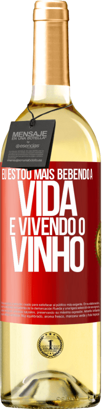 Envio grátis | Vinho branco Edição WHITE Eu estou mais bebendo a vida e vivendo o vinho Etiqueta Vermelha. Etiqueta personalizável Vinho jovem Colheita 2023 Verdejo