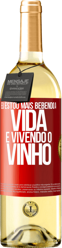 29,95 € Envio grátis | Vinho branco Edição WHITE Eu estou mais bebendo a vida e vivendo o vinho Etiqueta Vermelha. Etiqueta personalizável Vinho jovem Colheita 2025 Verdejo