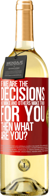 «If we are the decisions we make and others make them for you, then what are you?» WHITE Edition