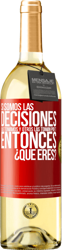 Envío gratis | Vino Blanco Edición WHITE Si somos las decisiones que tomamos y otros las toman por ti, entoces ¿qué eres? Etiqueta Roja. Etiqueta personalizable Vino joven Cosecha 2023 Verdejo