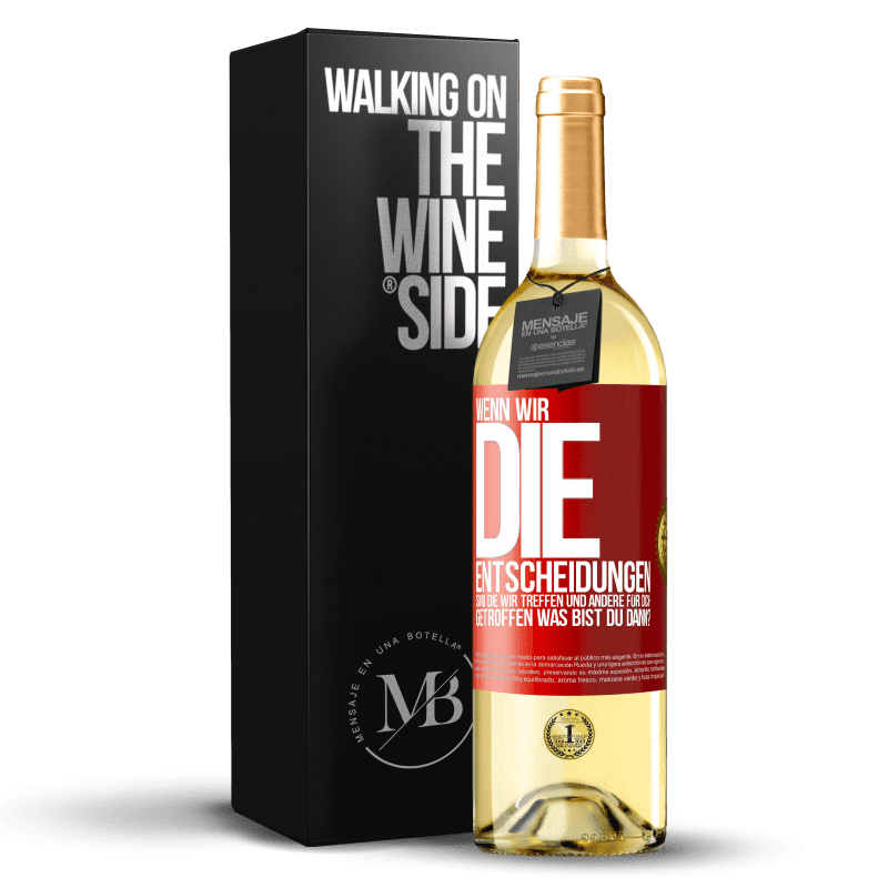 29,95 € Kostenloser Versand | Weißwein WHITE Ausgabe Wenn wir die Entscheidungen sind, die wir treffen, und andere für dich getroffen, was bist du dann? Rote Markierung. Anpassbares Etikett Junger Wein Ernte 2025 Verdejo