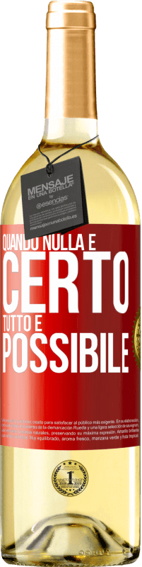 «Quando nulla è certo, tutto è possibile» Edizione WHITE
