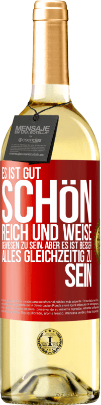 29,95 € | Weißwein WHITE Ausgabe Es ist gut, schön, reich und weise gewesen zu sein, aber es ist besser, alles gleichzeitig zu sein Rote Markierung. Anpassbares Etikett Junger Wein Ernte 2024 Verdejo