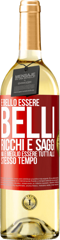 Spedizione Gratuita | Vino bianco Edizione WHITE È bello essere belli, ricchi e saggi, ma è meglio essere tutti allo stesso tempo Etichetta Rossa. Etichetta personalizzabile Vino giovane Raccogliere 2023 Verdejo