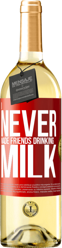 29,95 € | White Wine WHITE Edition I never made friends drinking milk Red Label. Customizable label Young wine Harvest 2023 Verdejo