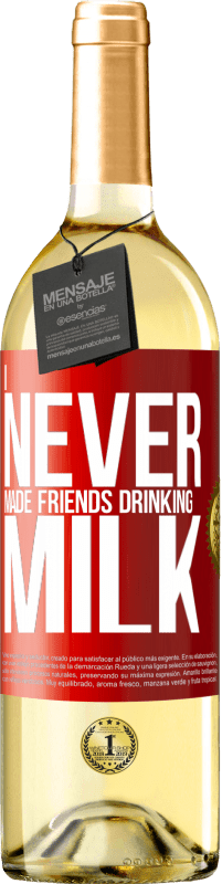 Free Shipping | White Wine WHITE Edition I never made friends drinking milk Red Label. Customizable label Young wine Harvest 2023 Verdejo