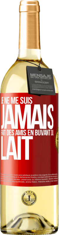 Envoi gratuit | Vin blanc Édition WHITE Je ne me suis jamais fait des amis en buvant du lait Étiquette Rouge. Étiquette personnalisable Vin jeune Récolte 2023 Verdejo