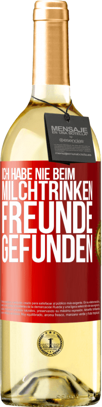 29,95 € Kostenloser Versand | Weißwein WHITE Ausgabe Ich habe nie beim Milchtrinken Freunde gefunden Rote Markierung. Anpassbares Etikett Junger Wein Ernte 2025 Verdejo