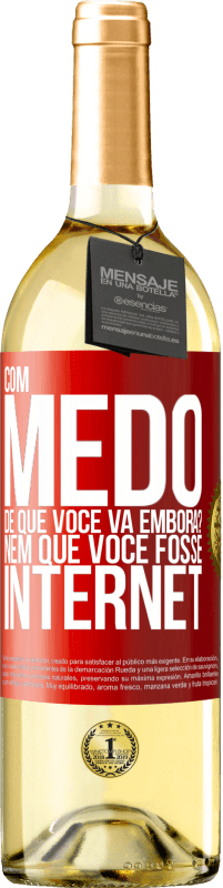 Envio grátis | Vinho branco Edição WHITE Com medo de que você vá embora? Nem que você fosse internet Etiqueta Vermelha. Etiqueta personalizável Vinho jovem Colheita 2023 Verdejo