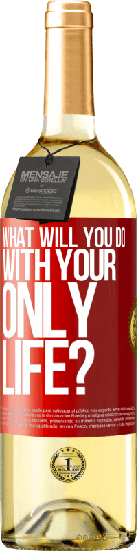 Free Shipping | White Wine WHITE Edition What will you do with your only life? Red Label. Customizable label Young wine Harvest 2023 Verdejo