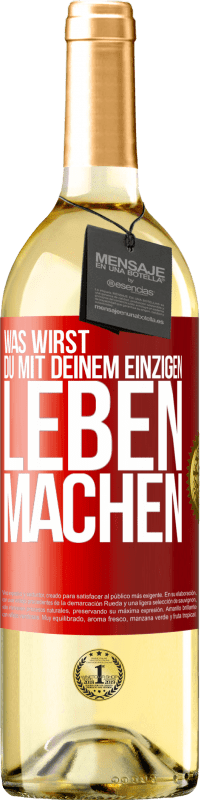 Kostenloser Versand | Weißwein WHITE Ausgabe Was wirst du mit deinem einzigen Leben machen? Rote Markierung. Anpassbares Etikett Junger Wein Ernte 2023 Verdejo