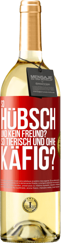 29,95 € Kostenloser Versand | Weißwein WHITE Ausgabe So hübsch und kein Freund? So tierisch und ohne Käfig? Rote Markierung. Anpassbares Etikett Junger Wein Ernte 2025 Verdejo