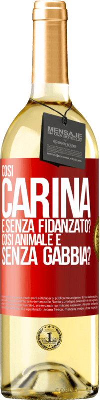 Spedizione Gratuita | Vino bianco Edizione WHITE Così carina e senza fidanzato? Così animale e senza gabbia? Etichetta Rossa. Etichetta personalizzabile Vino giovane Raccogliere 2023 Verdejo