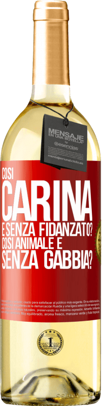 29,95 € Spedizione Gratuita | Vino bianco Edizione WHITE Così carina e senza fidanzato? Così animale e senza gabbia? Etichetta Rossa. Etichetta personalizzabile Vino giovane Raccogliere 2025 Verdejo