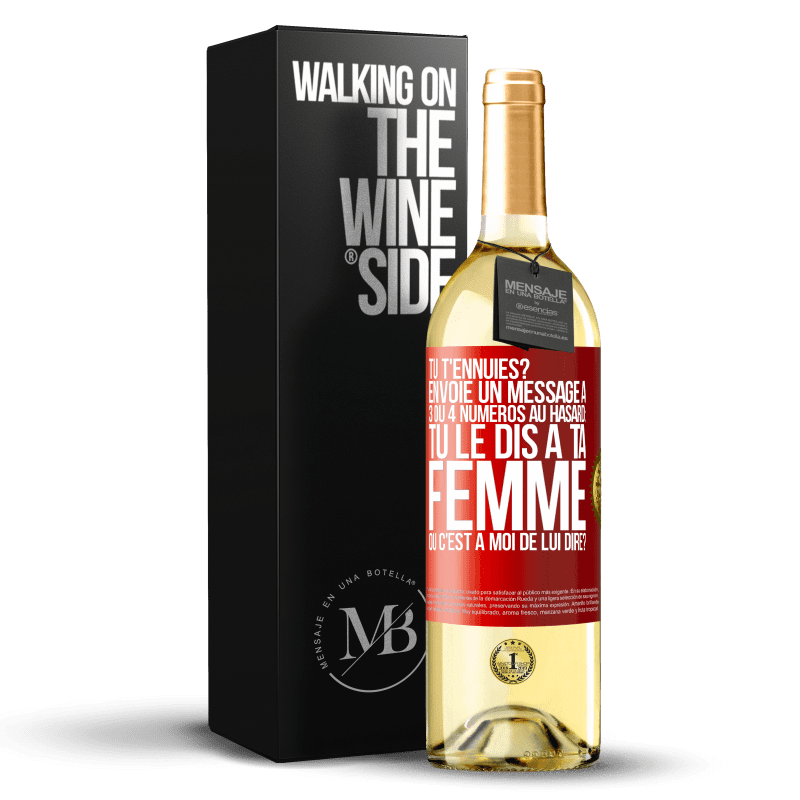 29,95 € Envoi gratuit | Vin blanc Édition WHITE Tu t'ennuies? Envoie un message à 3 ou 4 numéros au hasard: tu le dis à ta femme ou c'est à moi de lui dire? Étiquette Rouge. Étiquette personnalisable Vin jeune Récolte 2023 Verdejo