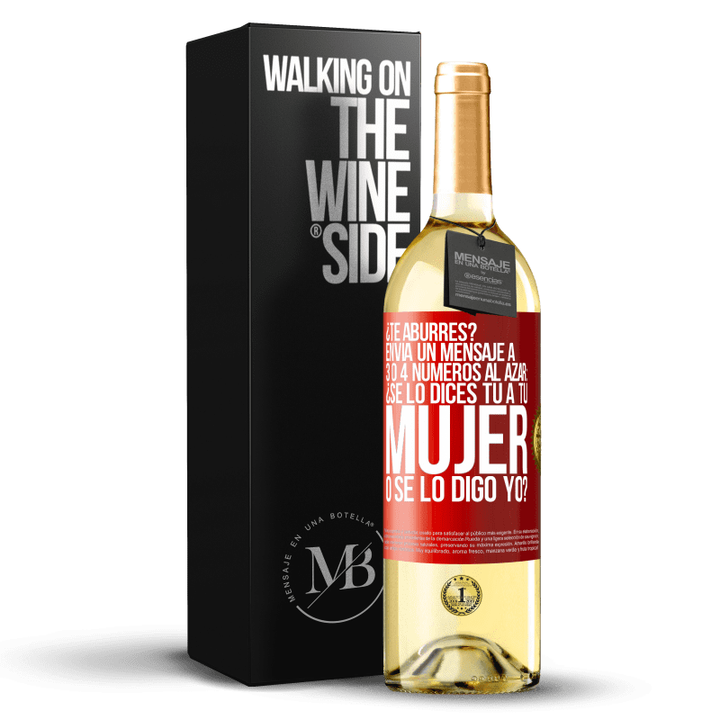 29,95 € Envío gratis | Vino Blanco Edición WHITE ¿Te aburres? Envía un mensaje a 3 o 4 números al azar: ¿Se lo dices tú a tu mujer o se lo digo yo? Etiqueta Roja. Etiqueta personalizable Vino joven Cosecha 2025 Verdejo