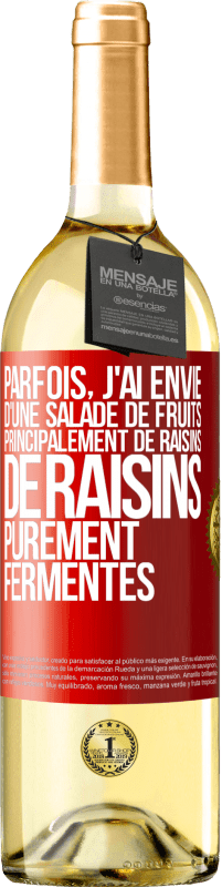 Envoi gratuit | Vin blanc Édition WHITE Parfois, j'ai envie d'une salade de fruits, principalement de raisins, de raisins purement fermentés Étiquette Rouge. Étiquette personnalisable Vin jeune Récolte 2023 Verdejo