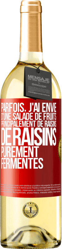 29,95 € Envoi gratuit | Vin blanc Édition WHITE Parfois, j'ai envie d'une salade de fruits, principalement de raisins, de raisins purement fermentés Étiquette Rouge. Étiquette personnalisable Vin jeune Récolte 2025 Verdejo