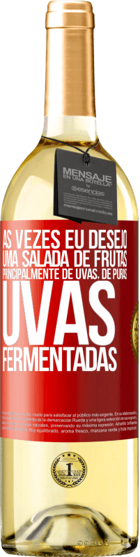 29,95 € Envio grátis | Vinho branco Edição WHITE Às vezes eu desejo uma salada de frutas, principalmente de uvas, de uvas puras fermentadas Etiqueta Vermelha. Etiqueta personalizável Vinho jovem Colheita 2025 Verdejo