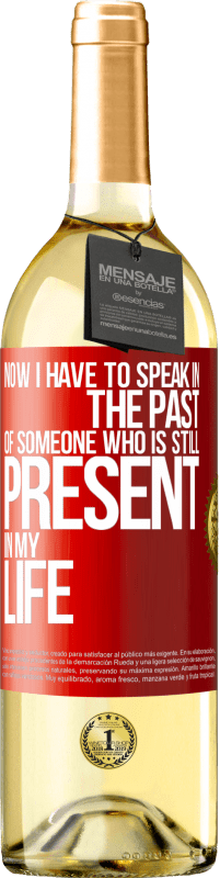 29,95 € | White Wine WHITE Edition Now I have to speak in the past of someone who is still present in my life Red Label. Customizable label Young wine Harvest 2025 Verdejo