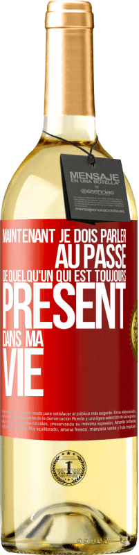 Envoi gratuit | Vin blanc Édition WHITE Maintenant je dois parler au passé de quelqu'un qui est toujours présent dans ma vie Étiquette Rouge. Étiquette personnalisable Vin jeune Récolte 2023 Verdejo