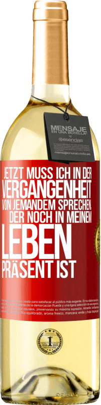 Kostenloser Versand | Weißwein WHITE Ausgabe Jetzt muss ich in der Vergangenheit von jemandem sprechen, der noch in meinem Leben präsent ist Rote Markierung. Anpassbares Etikett Junger Wein Ernte 2023 Verdejo