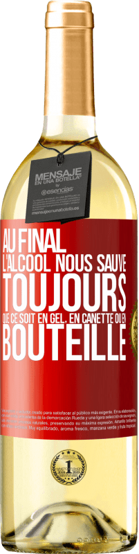 29,95 € | Vin blanc Édition WHITE Au final, l'alcool nous sauve toujours, que ce soit en gel, en canette ou en bouteille Étiquette Rouge. Étiquette personnalisable Vin jeune Récolte 2024 Verdejo