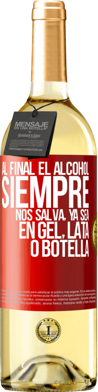 29,95 € | Vino Blanco Edición WHITE Al final el alcohol siempre nos salva, ya sea en gel, lata o botella Etiqueta Roja. Etiqueta personalizable Vino joven Cosecha 2024 Verdejo