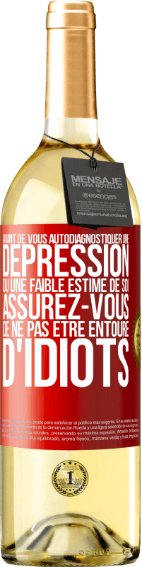 29,95 € Envoi gratuit | Vin blanc Édition WHITE Avant de vous autodiagnostiquer une dépression ou une faible estime de soi, assurez-vous de ne pas être entouré d'idiots Étiquette Rouge. Étiquette personnalisable Vin jeune Récolte 2025 Verdejo