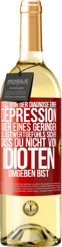 29,95 € Kostenloser Versand | Weißwein WHITE Ausgabe Stell vor der Diagnose einer Depression oder eines geringen Selbstwertgefühls sicher, dass du nicht von Idioten umgeben bist Rote Markierung. Anpassbares Etikett Junger Wein Ernte 2025 Verdejo
