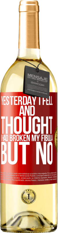 29,95 € | White Wine WHITE Edition Yesterday I fell and thought I had broken my fibula. But no Red Label. Customizable label Young wine Harvest 2024 Verdejo