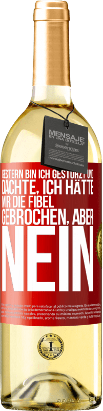 29,95 € | Weißwein WHITE Ausgabe Gestern bin ich gestürzt und dachte, ich hätte mir die Fibel gebrochen. Aber nein Rote Markierung. Anpassbares Etikett Junger Wein Ernte 2023 Verdejo