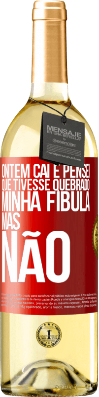 29,95 € | Vinho branco Edição WHITE Ontem caí e pensei que tivesse quebrado minha fíbula. Mas não Etiqueta Vermelha. Etiqueta personalizável Vinho jovem Colheita 2024 Verdejo