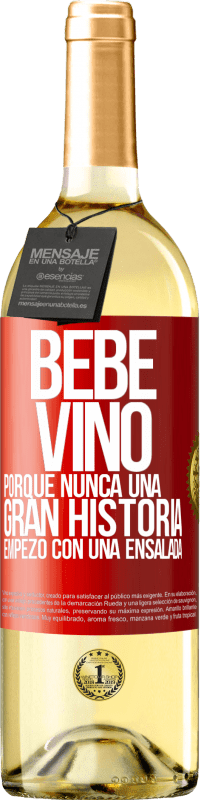 29,95 € Envío gratis | Vino Blanco Edición WHITE Bebe vino, porque nunca una gran historia empezó con una ensalada Etiqueta Roja. Etiqueta personalizable Vino joven Cosecha 2023 Verdejo