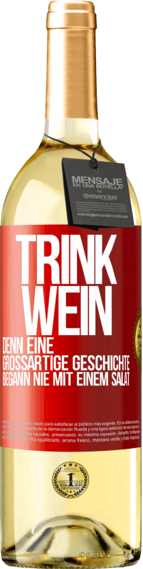 29,95 € | Weißwein WHITE Ausgabe Trink Wein, denn eine großartige Geschichte begann nie mit einem Salat Rote Markierung. Anpassbares Etikett Junger Wein Ernte 2024 Verdejo